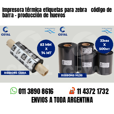 Impresora térmica etiquetas para zebra  código de barra - producción de huevos
